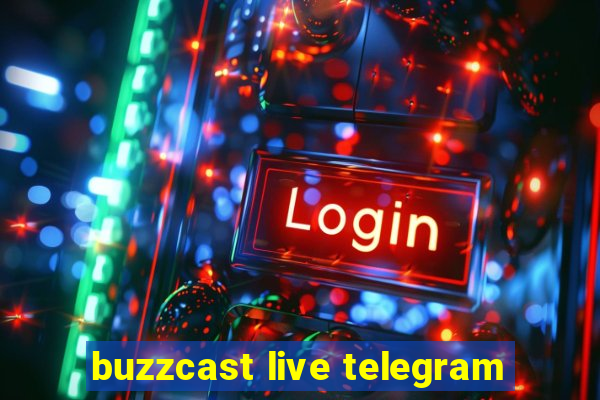 buzzcast live telegram